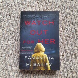 Watch Out For Her by Samantha M. Bailey